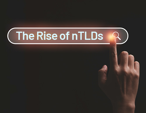 The Rise of nTLDs: How They are Changing the Face of the Domain Name Industry