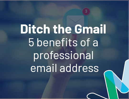 Ditch the Gmail: 5 benefits of a professional email address